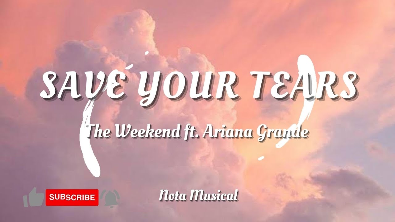 The Weeknd ft Ariana Grande - Save Your Tears ... Lyrics - YouTube