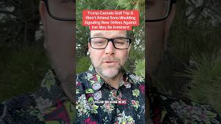 Trump Cancels Golf Trip &amp; Won’t Attend Sons Wedding - New Strikes Against Iran May Be Imminent