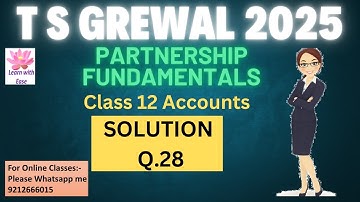 Q28 PARTNERSHIP FUNDAMENTALS| T S GREWAL 2025| Class 12| Accounts| Ch 1| T S Grewal@learnwithease