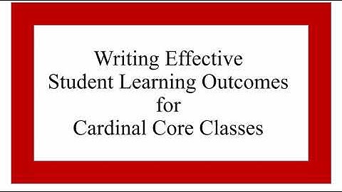 Writing Student Learning Outcomes For Cardinal Core Classes