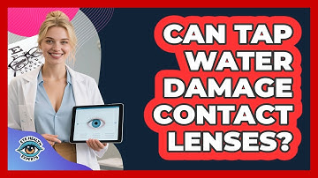 Can Tap Water Damage Contact Lenses?