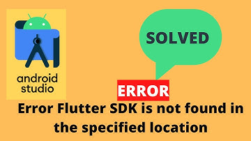 Error Flutter SDK is not found in the specified location