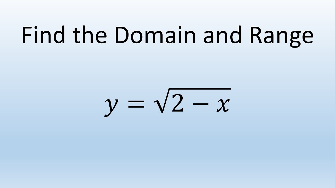 Find Domain And Range Of Function Y Sqrt 2 X Youtube