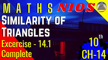 Nios, Class-10, Ch- 14 , Similarity of Triangles,Ex-14.1 , Complete