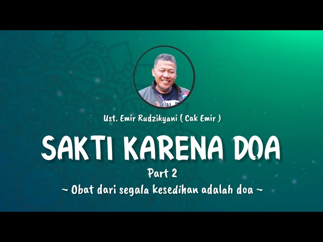 SAKTI KARENA DOA | Obat Dari Segala Kesedihan Adalah  Doa || Ust. Emir Rudzikyani (Nasehat Cak Emir) class=