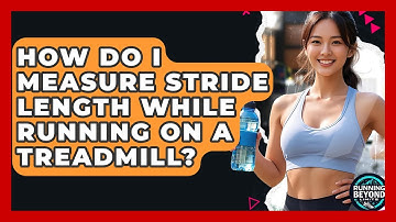 How Do I Measure Stride Length While Running On A Treadmill? - Running Beyond Limits