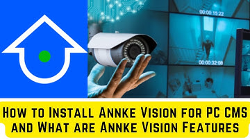 How to Install Annke Vision for PC CMS and What are Annke Vision Features (Complete Detail Video)