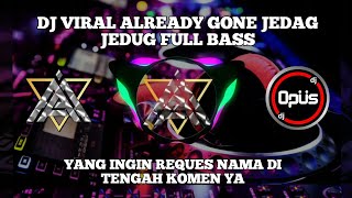 DJ ALREADY GONE JEDAG JEDUG FULL BASS | DJ OPUS #viral #trending #dj #fyp #tiktok #tiktokviral #top