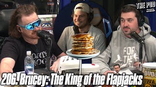 206. Brucey: The King of the Flapjacks | The Pod