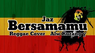 Jaz - Bersamamu Cover Reggae Alw Kurang y