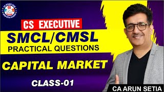 CS EXECUTIVE SMCL / CMSL | CAPITAL MARKET | CA ARUN SETIA/ CLASS -01