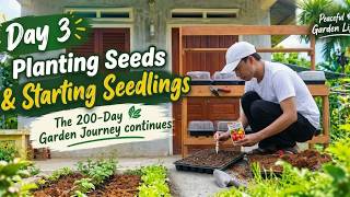 Day 3: Planting Seeds & Starting Seedlings 🌱 | 200-Day Garden Journey