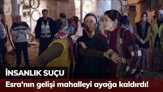 Esra'nın gelişi mahalleyi ayağa kaldırdı! - İnsanlık Suçu 2. Bölüm