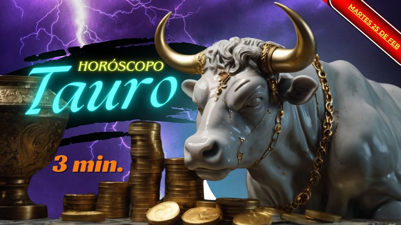Tauro Hoy 💫 martes 25 💫 de Febrero del 2025 Lectura del Horóscopo ...