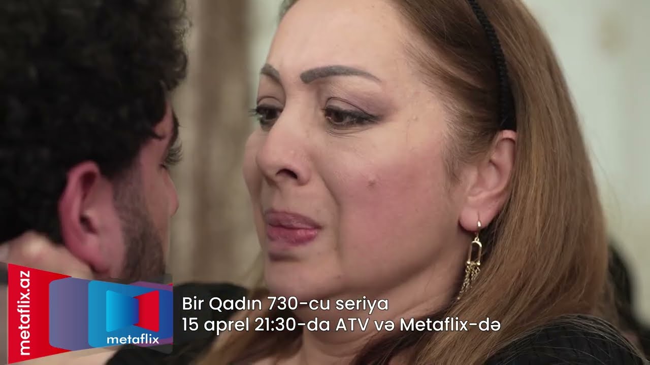 Bir Qadın (FİNAL) 730-cu seriya 13 aprel saat 