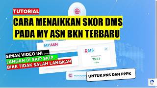 CARA MENAIKKAN SKOR DMS PADA MY ASN BKN TERBARU