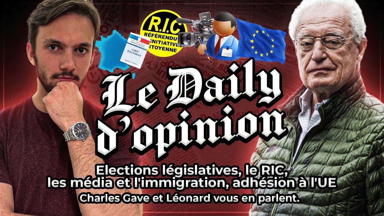 Elections législatives, le RIC, les média et l'immigration, adhésion à l'UE, Charles Gave et Léonard