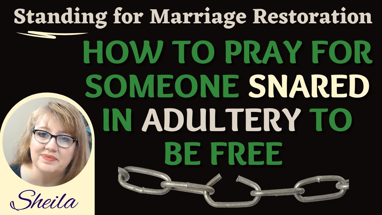 How do You Pray for a Spouse Snared in Adultery?-Standing separation, divorce-Marriage Restoration