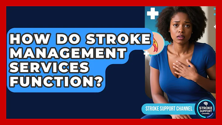 How Do Stroke Management Services Function? - Stroke Support Channel
