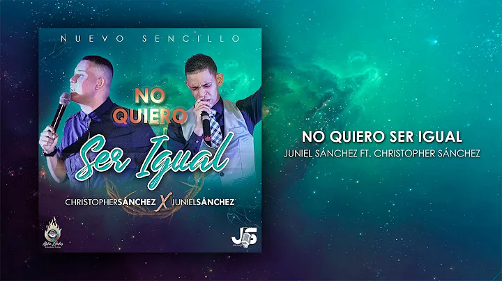 NO QUIERO SER IGUAL - JUNIEL SNCHEZ FT. CHRISTOPHE...