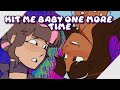 HIT ME BABY ONE MORE TIME MEME OCs