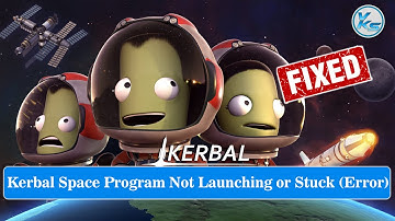 ✅ Fix Kerbal Space Program Launching The Game Failed, Black Screen, Not Starting, Stuck & Running