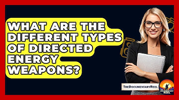 What Are The Different Types Of Directed Energy Weapons? - The Documentary Reel