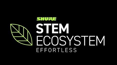 SHURE STEM ECOSYSTEM – Platform Management