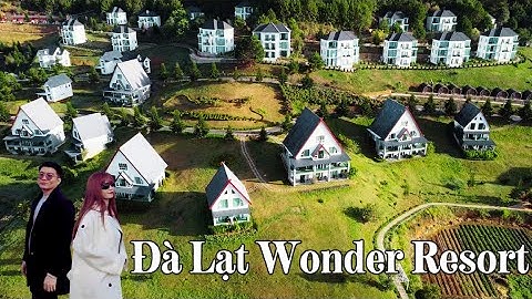 Dalat Wonder Resort | Ngôi làng Châu Âu giữa núi rừng Đà Lạt