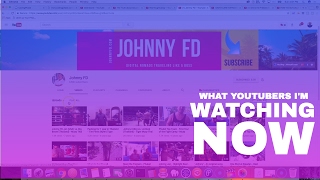 What Youtubers I'm Watching right Now