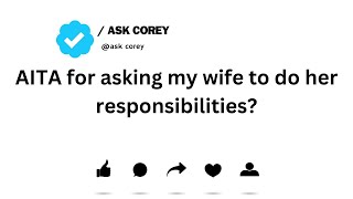 AITA for asking my wife to do her responsibilities?