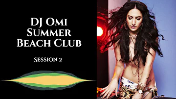 DJ OMI SUMMER BEACH CLUB -- Session 2