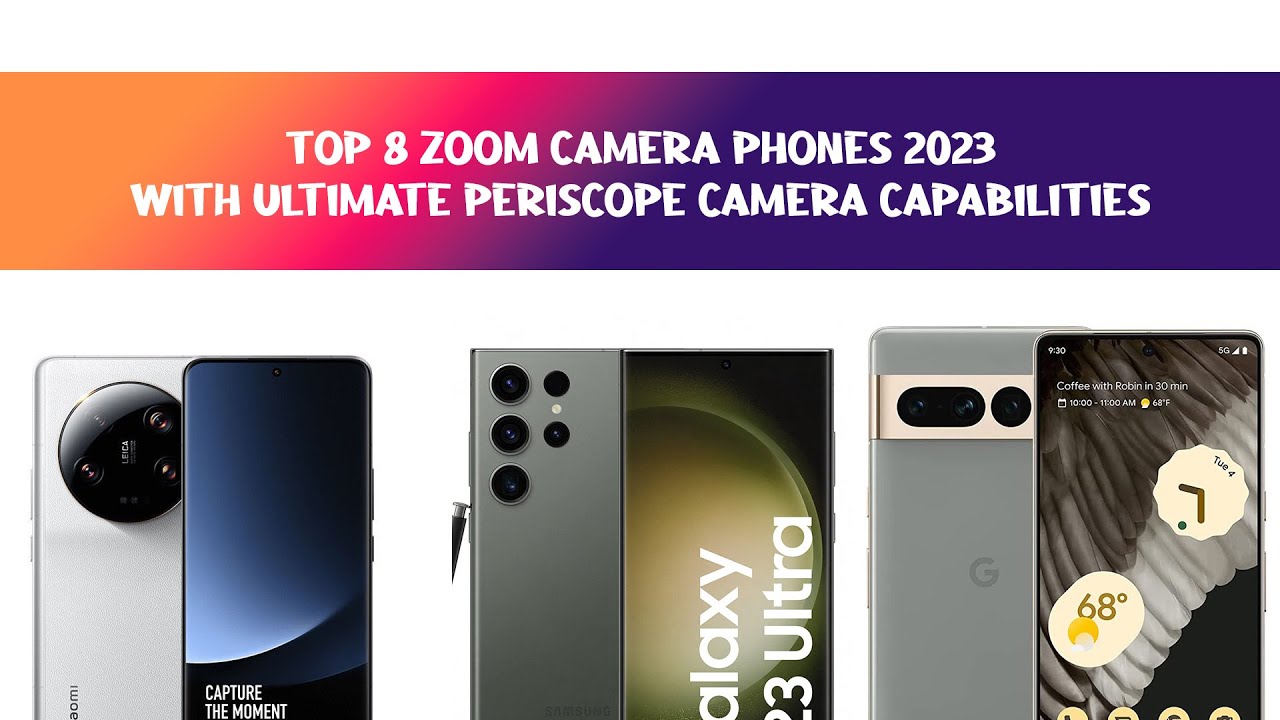 8 Best Periscope Camera Phones of 2023: Unveiling the Perfect Shot!
