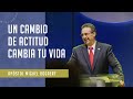 Un cambio de actitud cambia tu vida - Apóstol Miguel Bogaert, Iglesia Monte de Dios