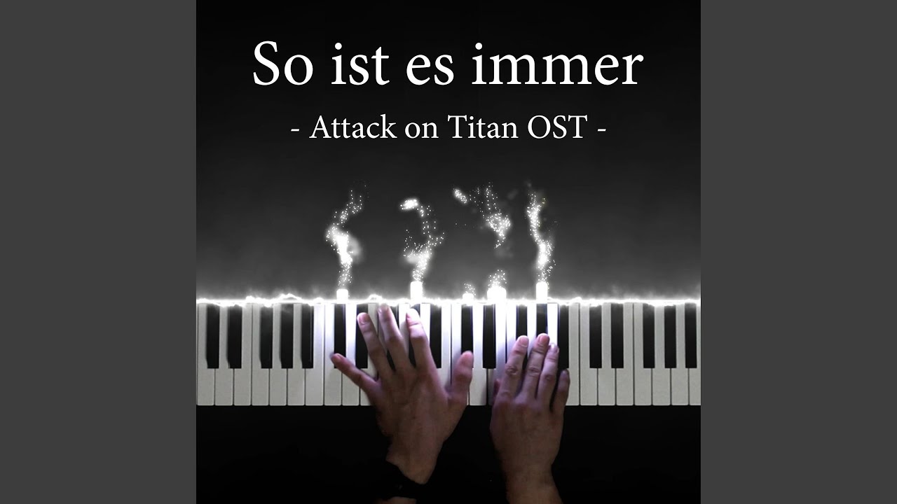 So ist es immer (Attack on Titan Original Soundtrack) - PianoDeuss