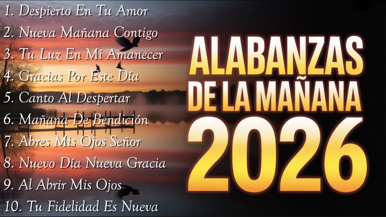 Alabanzas de la Mañana 2026 🌅 Música Cristiana para Empezar el Día | Canciones de Adoración