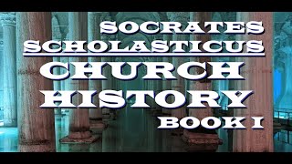 Socrates Scholasticus: Church History : Book 1 - c. AD 440