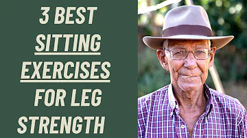 SENIORS : BEST 3 SITTING EXERCISES FOR LEG STRENGTH.