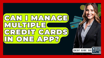 Can I Manage Multiple Credit Cards In One App? - CreditGuide360.com