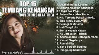 Top 15 Tembang Kenangan Cover Michela Thea - Michela Thea Cover Full Album Tembang Kenangan 2021