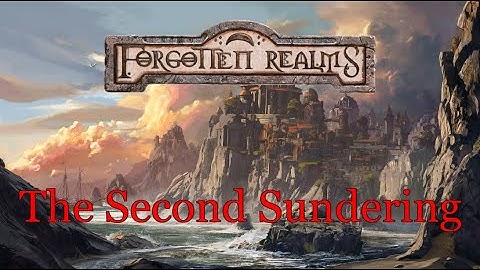 The Second Sundering - Forgotten Realms Lore