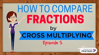 Comparing Fractions by Cross Multiplying