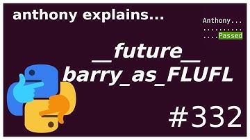 python easter eggs: barry_as_FLUFL (beginner - intermediate) anthony explains #332