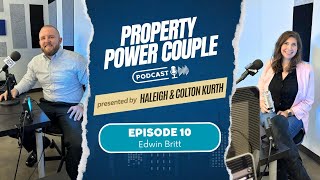 Episode 10 - A Conversation with Edwin Britt #PropertyPowerCouple #RealEstatePodcast