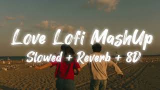 Love Lofi Mashup 2026 🌌 [Slowed + Reverb + 8D Audio] | Best Late Night Aesthetic Vibe