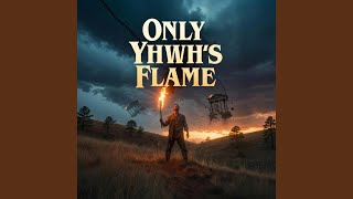 Only YHWH’s Flame CV2