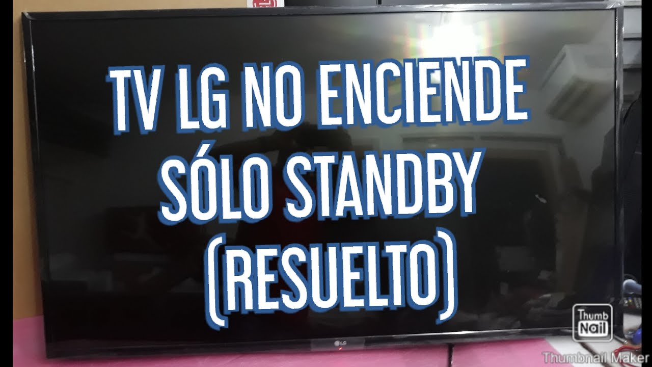 REPARACIÓN DE TV LCD LG NO ENCIENDE SOLO STANDBY YouTube