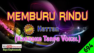 Video thumbnail of "Memburu Rindu by Hattan [Original Audio-HQ] | Karaoke Tanpa Vokal"