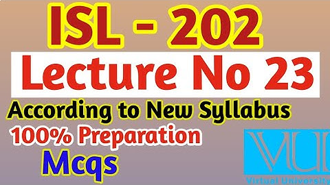 ISL - 202 Lecture No 23 | ISL 202 Lecture 23 | Vu isl 202 lectures | Isl 202 Mcqs |