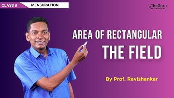 Area of the Rectangular field - Class 8 Maths | Chapter 11 - Mensuration | AhaGuru Prof. Ravishankar
